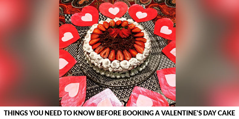 Things You Need To Know Before Booking A Valentine’s Day Cake